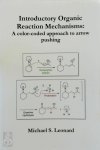 Michael S. Leonard - Introductory Organic Reaction Mechanisms: A color-coded approach to arrow pushing