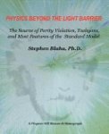 Stephen Blaha - Physics Beyond the Light Barrier