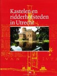 Onder redactie van: drs. B, Olde Meierink, G. van Baaren, ir. R.G. Bosch van Drakestein, drs. B.G.J. Elias, mw.drs E. de Ligt, mw.drs. M.A. Kok, drs. C.H. Staal, drs. F. Vogelzang, mw. drs. C.C.S. Wilmer - Kastelen en ridderhofsteden in Utrecht