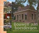  - Bouwen aan boerderijen. Ideeënboek voor herstel en vernieuwing van ouder boerderijen