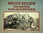 Broucek, P a.o. - Prinz Eugen, Feldzuge und Heerwesen