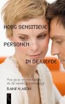 Aron, Elaine - Aron; Hoog Sensitieve Personen in de liefde [ hoe ga je om met relaties als de wereld je overweldigt]