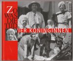  - Zo was die tijd / Vier koninginnen / druk 1