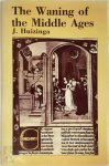 J. Huizinga - The Waning of the Middle Ages a study of the forms of life, thought and art in France and the Netherlands in the XIVth and XVth centuries