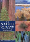 Dawson, John / Lucas, Rob - The Nature Of Plants. Habitats, Challenges, And Adaptations