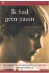 Pelzer, Dave - Ik had geen naam - het aangrijpende waar gebeurde verhaal van een mishandeld kind
