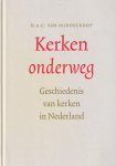 Middelkoop, H. A. C. van - Kerken onderweg: Geschiedenis van kerken in Nederland