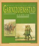 Bulte, Marcel / Aad Neeven - Garnizoenstad Haarlem, 208 pag. paperback, goede staat