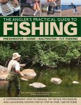 Martin Ford, Tony Miles, Peter Gathercole - The Complete Practical Guide to Fishing Freshwater - Game - Saltwater - Fly fishing