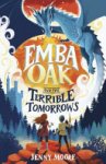 Jenny Moore - Emba Oak and the Terrible Tomorrows