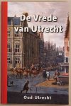 OUD-UTRECHT. - De Vrede van Utrecht. Jaarboek Oud-Utrecht 2013.