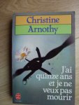 Arnothy, Christine - J'ai quinze ans et je ne veux pas / suivi de: Il n'est pas si facile de vivre