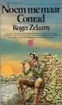 Zelazny, Roger - Noem me maar Conrad (2e druk)