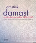 Boot, Caroline & Sanny de Zoete - Artistiek damast: van Brabantse bodem 1900-1960: ontwerpen van Chris Lebeau, André Vlaanderen, Jaap Gidding en tijdgenoten