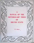 Ashton, P.S. - A Manual of the Dipterocarp Trees of Brunei State *SIGNED* Ashton, P.S. - A Manual of the Dipterocarp Trees of Brunei State *SIGNED*