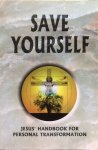 Michaels, Kim - Save yourself; Jesus' handbook for personal transformation