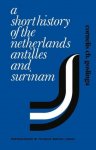 Cornelis Ch. Goslinga - A short history of the Netherlands Antilles and Surinam