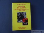 Cervera, Javier. - Madrid en guerra. La ciudad clandestina, 1936-1939