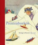 Bodt, Saskia de en Jeroen Kapelle - Prentenboeken. Ideologie en Illustratie 1890-1950