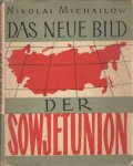 Michailow, N. - Das neue bild der Sowjetunion. Ein wirtschaftsgeographischer abriss.