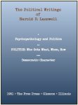 LASSWELL Harold D. (1902-1978) - The political writings of Harold D. Lasswell. Psychopathology and Politics (1930). Politics: Who Gets What, When, How (1936). Democratic Character (1951).