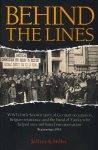Miller, Jeffrey B. - Behind the Lines. WWI's little-known story of German occupation, Belgian resistance, and the band of Yanks who helped save millions from starvation