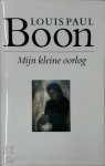 Louis Paul Boon - Mijn kleine oorlog [Willem Elsschot Bibliotheek 4] Teksteditie en nawoord: Kris Humbeeck, Dirk de Geest, Anne Marie Musschoot, Yves T'Sjoen, Ernst Bruinsma en Britt Kennis