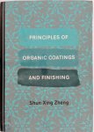 Shun Xing Zheng - Principles of Organic Coatings and Finishing
