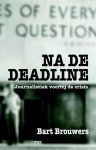 Brouwers, Bart - Na de deadline