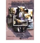 Adar, Korwa G., John G. Nyuot Yoh & Eddy Maloka (eds.). - The Sudan Peace Process: Challenges And Future Prospects.