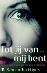 Samantha Hayes, Boekerij - Tot jij van mij bent