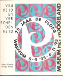 Kämink, Helen en Slomp, Margo - Vrijheid en verscheidenheid: 75 jaar de Ploeg