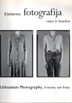 VALIULIS, Skirmantas [Comp.] - Lietuvos Fotografija - vakar ir siandien  / Lithuanian Photography, Yesterday and Today.