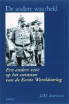 J.H.J. Andriessen - De andere waarheid over het ontstaan van de Eerste Wereldoorlog 1914-1918