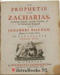 Bierman, Johannes - De Prophetie Van Zacharias, naaukeurig Ontleed, grondig Verklaart, en ter betragtinge Toegepast