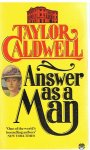 Caldwell, Taylor - Answer as a man