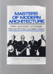 Hoag Edwin and Joy - Masters of modern Architecture, Franl Loyd Wright, le Corbusier, Mies van der Rohe and Walter Gropius.