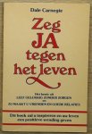 Dale Carnegie - Zeg ja tegen het leven