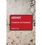 Fry, Karin A. - [Hannah] Arendt. A Guide for the Perplexed