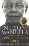 Mandela, Nelson & Mandla Langa - De presidentiële jaren - Bij de vrijheid begint het pas