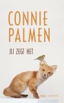 Connie Palmen - Jij zegt het