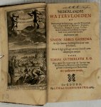 Simon Abbes Gabbema - Nederlandse watervloeden of Naukeurige beschrijvinge van alle watervloeden voorgevallen in Holland, Zeeland, Flaandren, Braband, Utregt, Gelderland, Friesland, Overyssel, Groningerland en de naabuirige landen