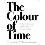Dan Jones 116343 - Colour of time A new history of the world, 1850-1960