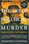 Francisco Goldman 15718 - The Art of Political Murder Who Killed the Bishop?