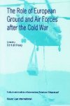 Nooy, Ed de   editor - The role of European ground and air forces after the Cold War