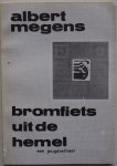 Megens Albert - Bromfiets uit de hemel Een jeugdverhaal. Speelt zich grotendeels af op een middelbare school omgeving Tilburg Kaatsheuvel
