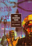Andric, Ivo - The damned yard / and other stories