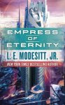 L. E. Modesitt Jr., Jr. L. E. Modesitt - Empress of Eternity