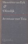 Eyk, Henriëtte van & S. Vestdijk - Avontuur met Titia: Roman