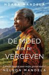 Ndaba Mandela - De moed om te vergeven Levenslessen van mijn grootvader, Nelson Mandela